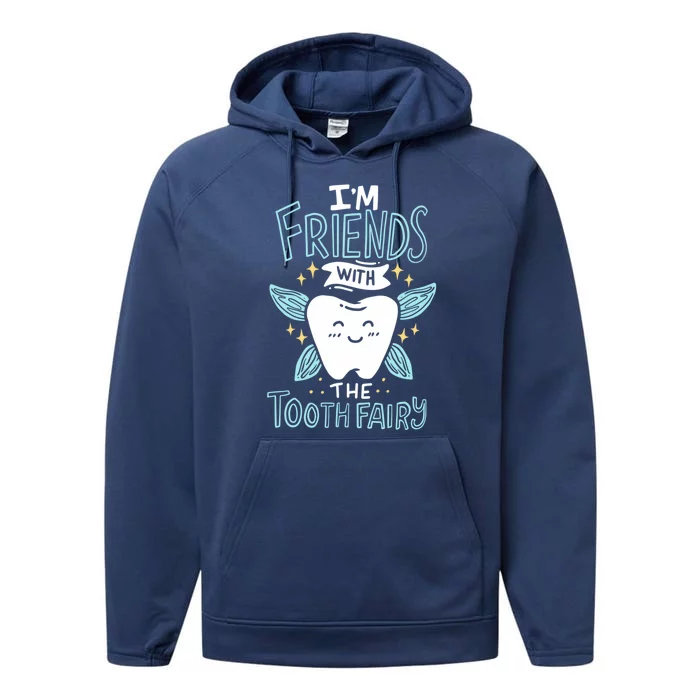 Im Friends With The Tooth Fairy Funny Dentist Cool Gift Performance Fleece Hoodie