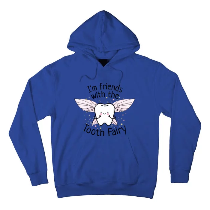 Im Friends With The Tooth Fairy Funny Pediatric Dentist Cute Gift Tall Hoodie