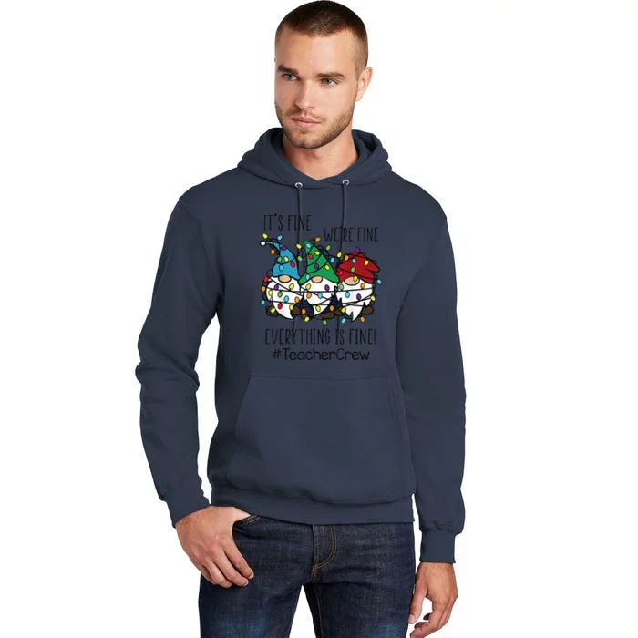 It's Fine We're Fine Everything Is Fine Gnome Teacher Crew Tall Hoodie