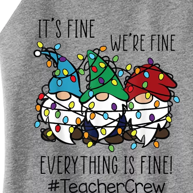 It's Fine We're Fine Everything Is Fine Gnome Teacher Crew Women’s Perfect Tri Rocker Tank