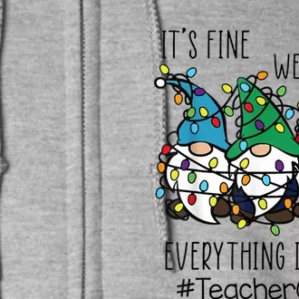 It's Fine We're Fine Everything Is Fine Gnome Teacher Crew Full Zip Hoodie