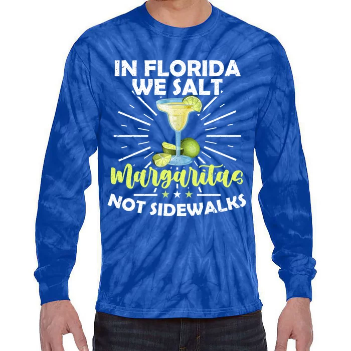 In Florida We Salt Margaritas Not Sidewalks Winter Gift Tie-Dye Long Sleeve Shirt