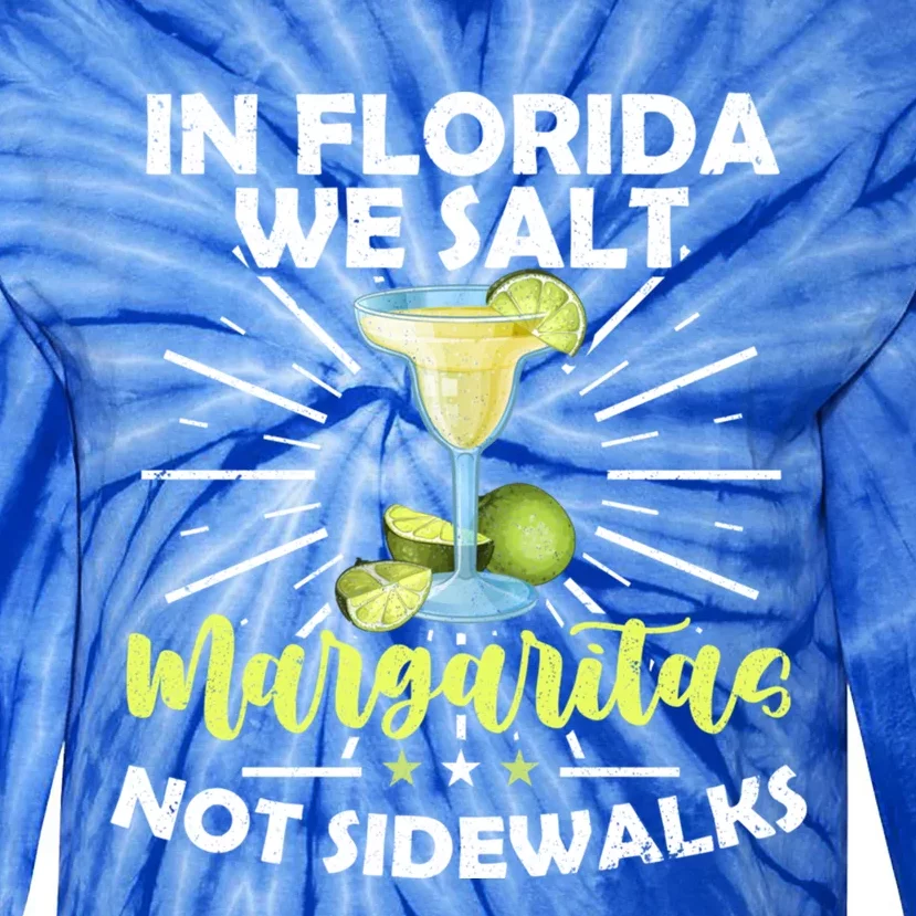 In Florida We Salt Margaritas Not Sidewalks Winter Gift Tie-Dye Long Sleeve Shirt