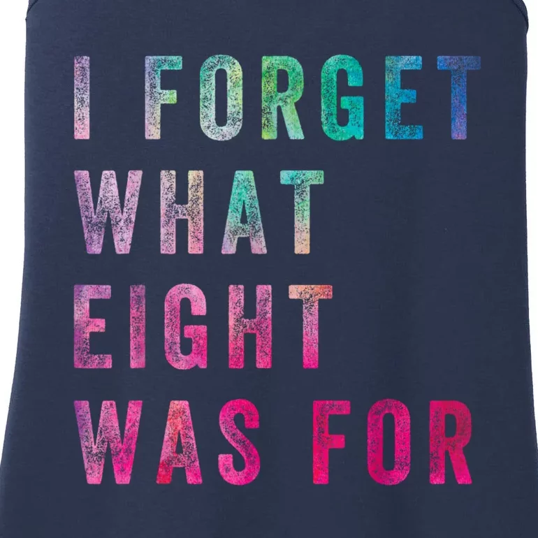 I Forget What 8 Was For Funny Saying Ladies Essential Tank