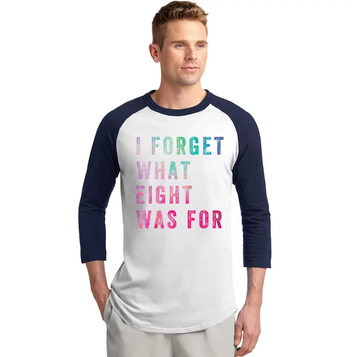 I Forget What 8 Was For Funny Saying Baseball Sleeve Shirt