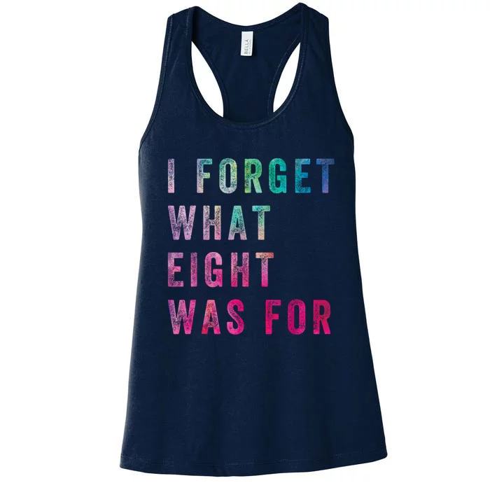 I Forget What 8 Was For Funny Saying Women's Racerback Tank