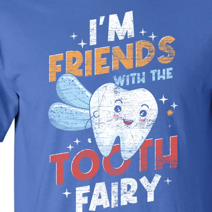 Im Friends With The Tooth Fairy Funny Dental Assistant Gift Tall T-Shirt