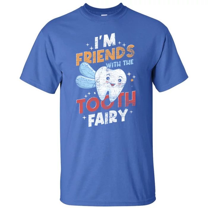 Im Friends With The Tooth Fairy Funny Dental Assistant Gift Tall T-Shirt