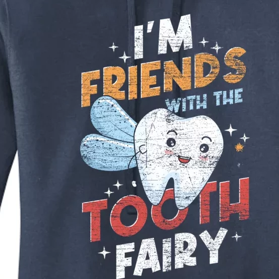 Im Friends With The Tooth Fairy Funny Dental Assistant Gift Women's Pullover Hoodie