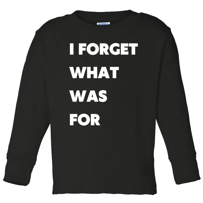 I Forget What 8 Was For Front & Back Toddler Long Sleeve Shirt