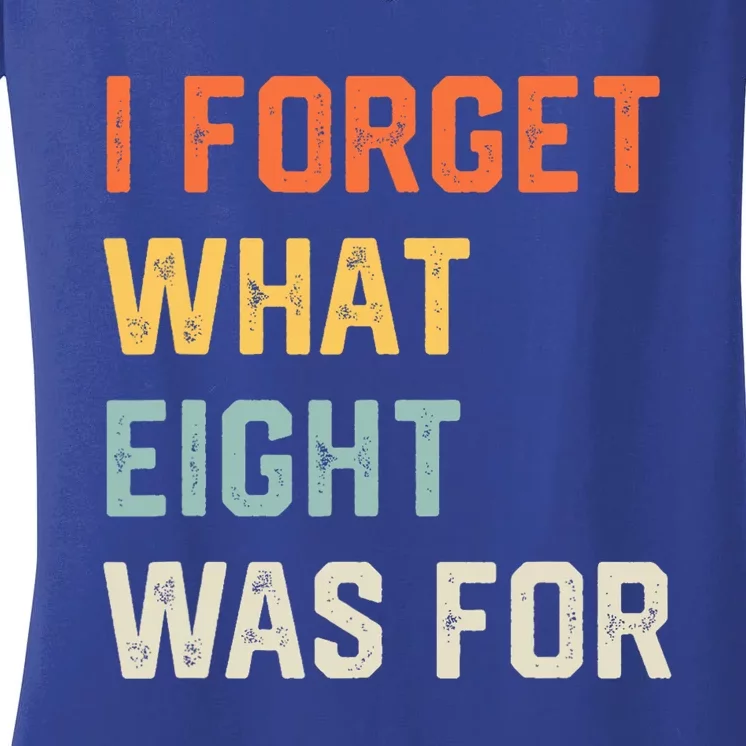 I Forget What 8 Was For Women's V-Neck T-Shirt