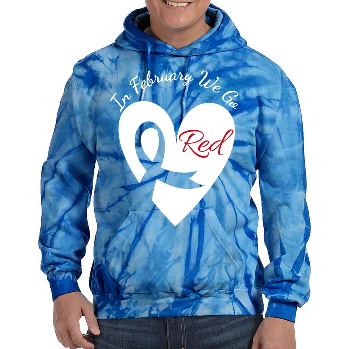 In February We Go Red Heart Disease Awareness American Month Great Gift Tie Dye Hoodie