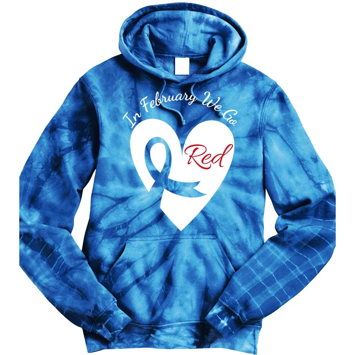 In February We Go Red Heart Disease Awareness American Month Great Gift Tie Dye Hoodie