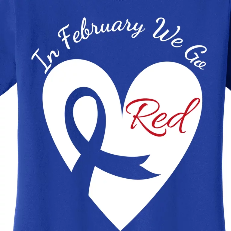 In February We Go Red Heart Disease Awareness American Month Great Gift Women's T-Shirt