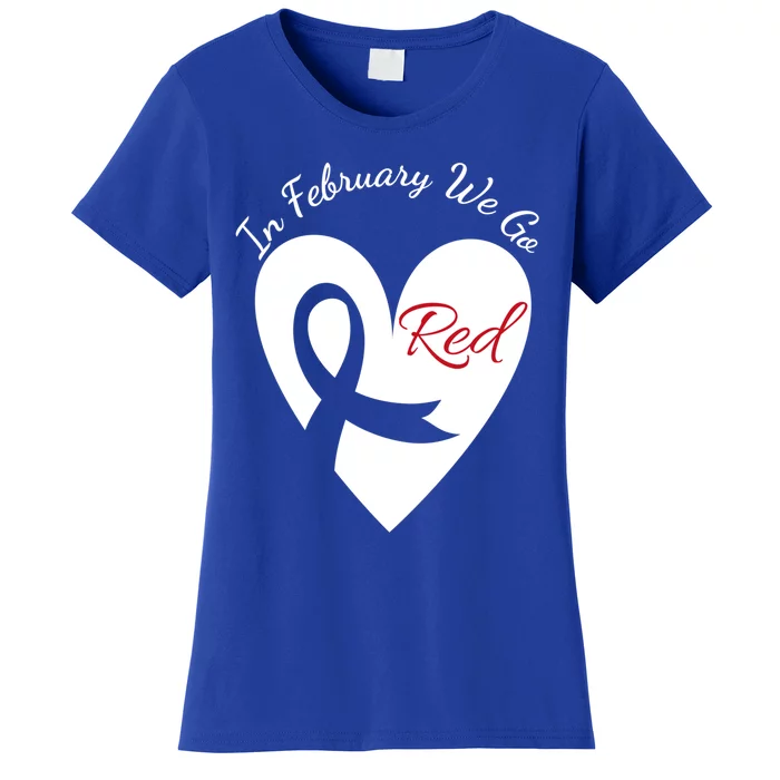 In February We Go Red Heart Disease Awareness American Month Great Gift Women's T-Shirt