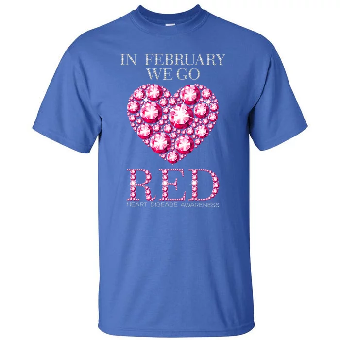 In February We Go Red Heart Disease Awareness Health Month Gift Tall T-Shirt