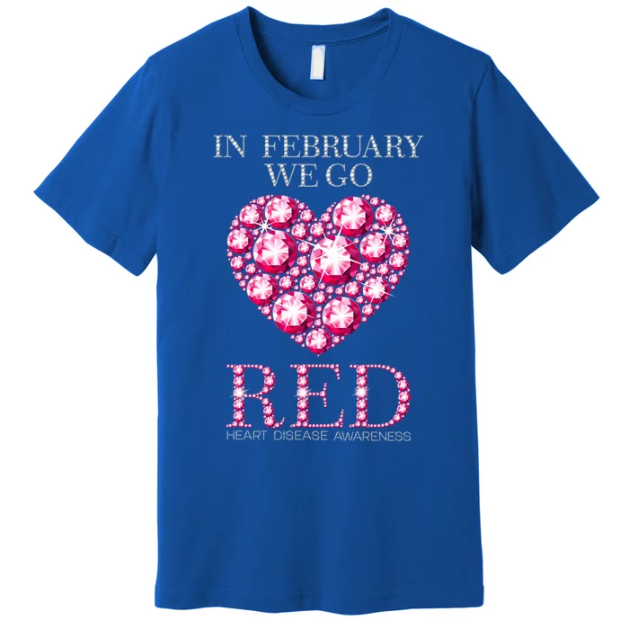 In February We Go Red Heart Disease Awareness Health Month Gift Premium T-Shirt