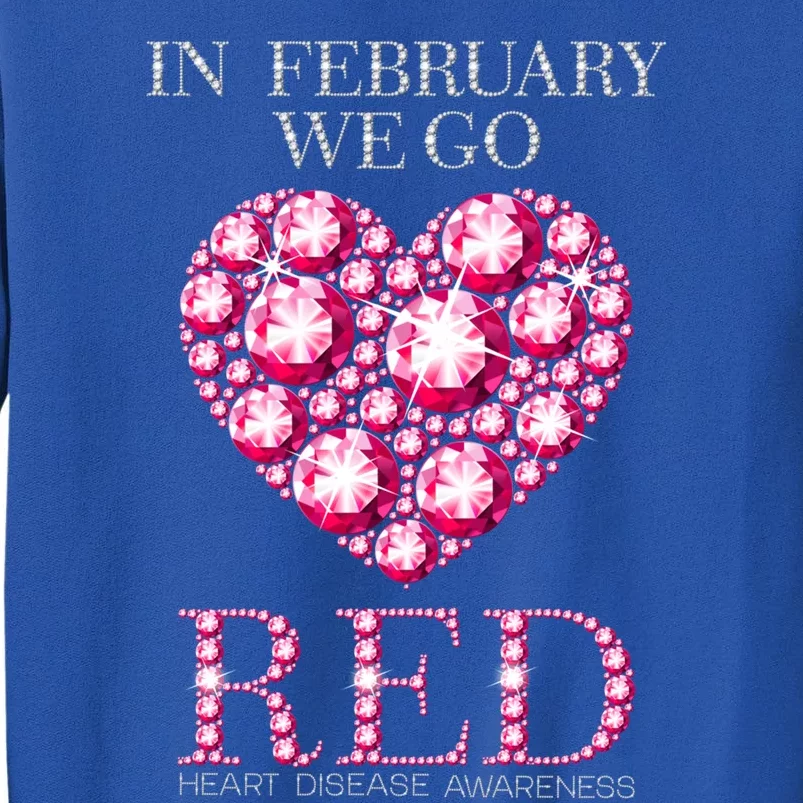 In February We Go Red Heart Disease Awareness Health Month Gift Tall Sweatshirt