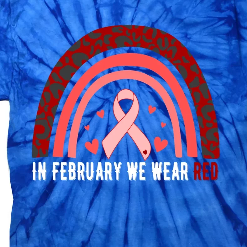 In February We Wear Red Heart Disease Awareness Month Meaningful Gift Tie-Dye T-Shirt