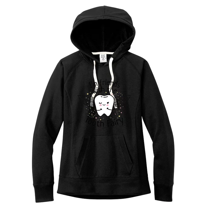 I'm Friends With The Tooth Fairy Funny Pediatric Dentist Women's Fleece Hoodie