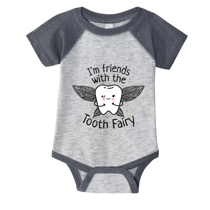 I'm Friends With The Tooth Fairy Funny Pediatric Dentist Infant Baby Jersey Bodysuit