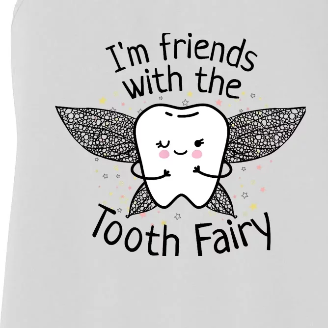 I'm Friends With The Tooth Fairy Funny Pediatric Dentist Women's Racerback Tank