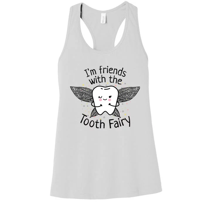 I'm Friends With The Tooth Fairy Funny Pediatric Dentist Women's Racerback Tank