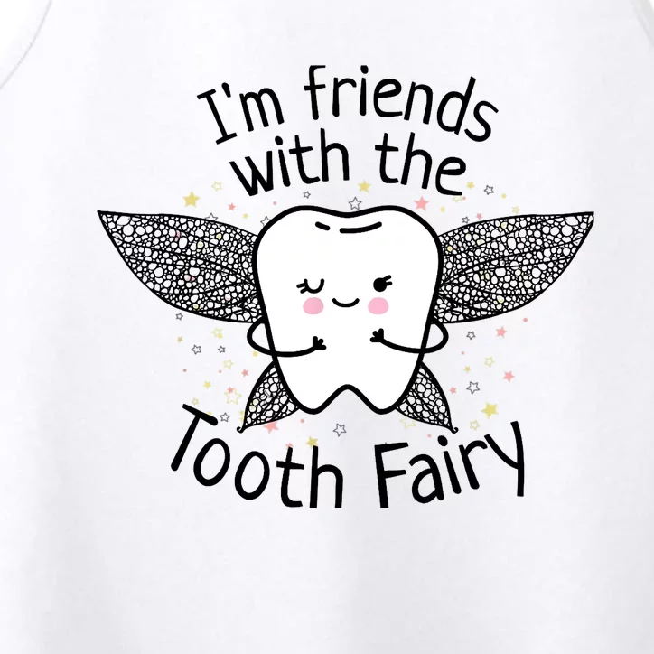 I'm Friends With The Tooth Fairy Funny Pediatric Dentist Performance Tank