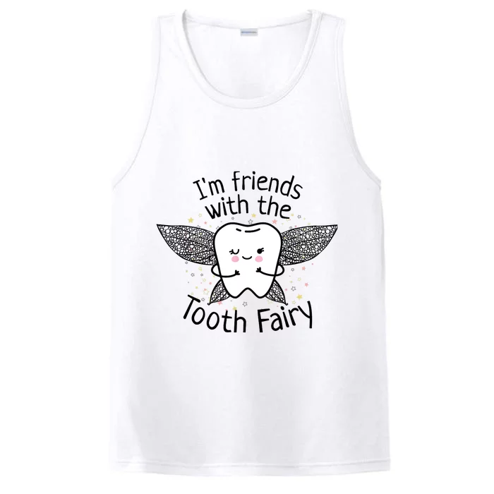 I'm Friends With The Tooth Fairy Funny Pediatric Dentist Performance Tank