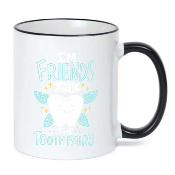 Im Friends With The Tooth Fairy Funny Dentist Gift Black Color Changing Mug