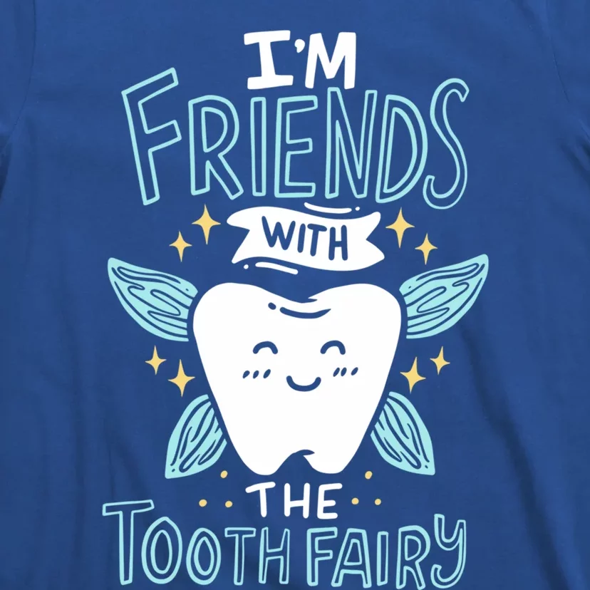 Im Friends With The Tooth Fairy Funny Dentist Gift T-Shirt