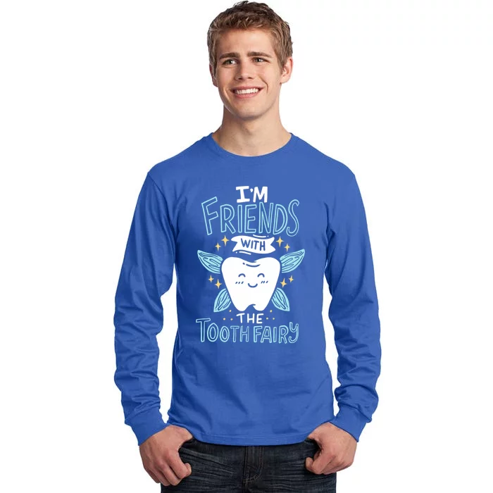 Im Friends With The Tooth Fairy Funny Dentist Gift Tall Long Sleeve T-Shirt