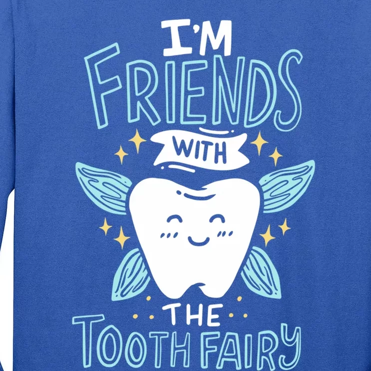 Im Friends With The Tooth Fairy Funny Dentist Gift Tall Long Sleeve T-Shirt