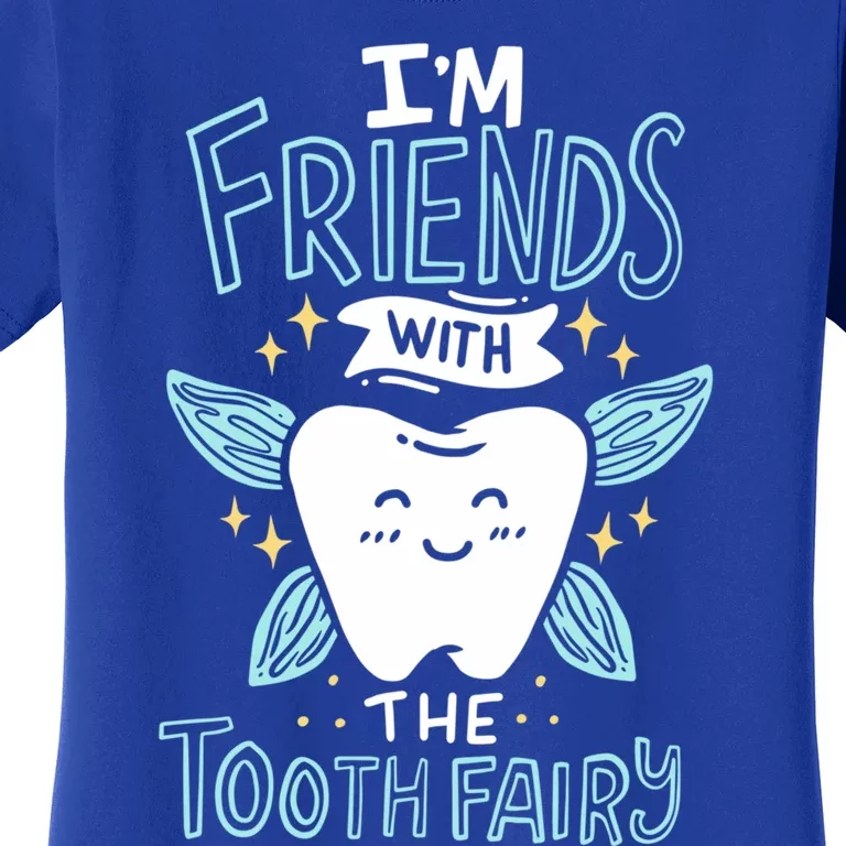 Im Friends With The Tooth Fairy Funny Dentist Gift Women's T-Shirt