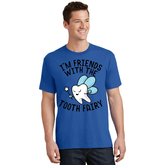 Im Friends With The Tooth Fairy Funny Dentist Gift T-Shirt