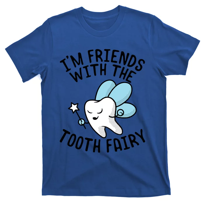 Im Friends With The Tooth Fairy Funny Dentist Gift T-Shirt