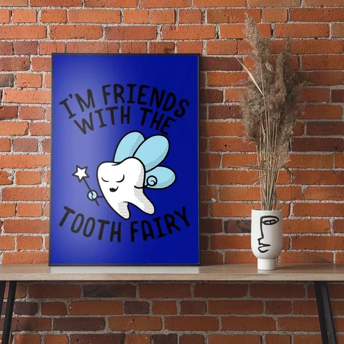 Im Friends With The Tooth Fairy Funny Dentist Gift Poster