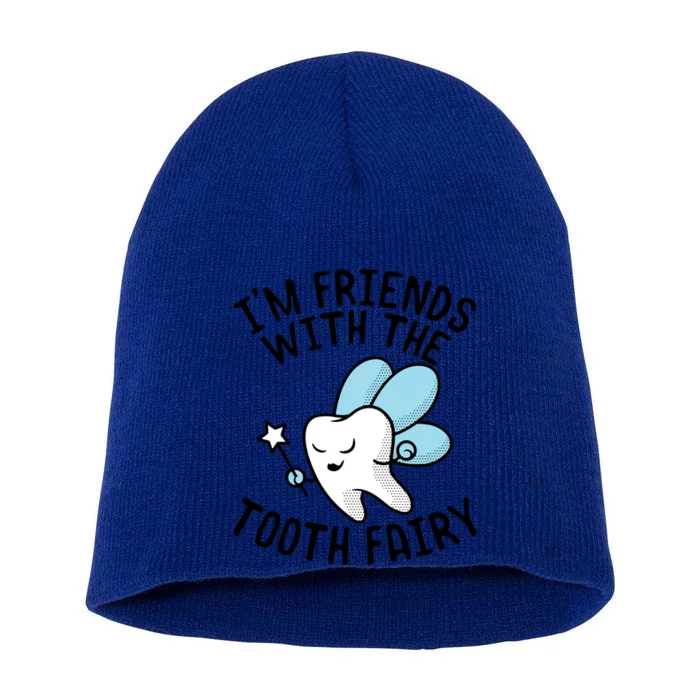 Im Friends With The Tooth Fairy Funny Dentist Gift Short Acrylic Beanie