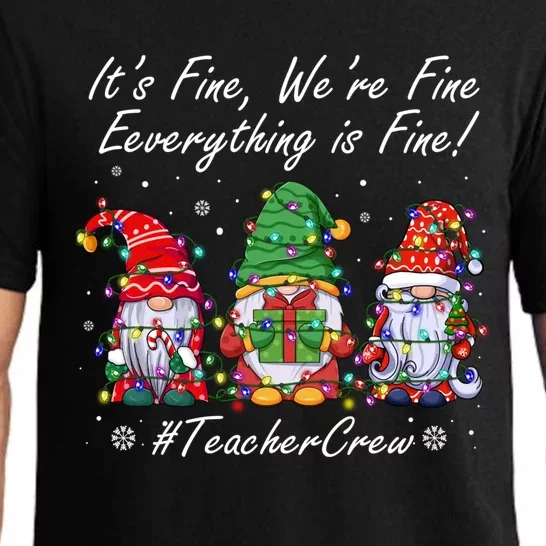 ItS Fine WeRe Fine Everything Is Fine Gnome Teacher Crew Funny Gift Pajama Set