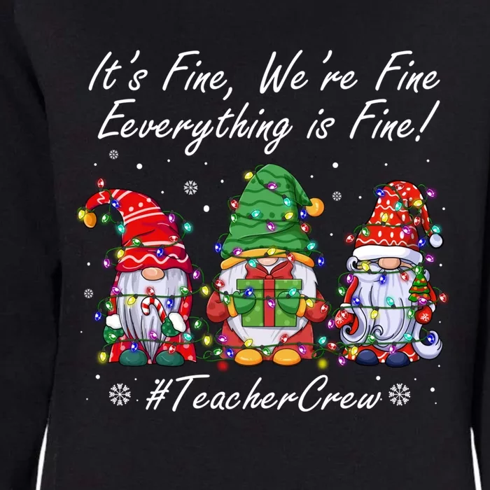 ItS Fine WeRe Fine Everything Is Fine Gnome Teacher Crew Funny Gift Womens California Wash Sweatshirt