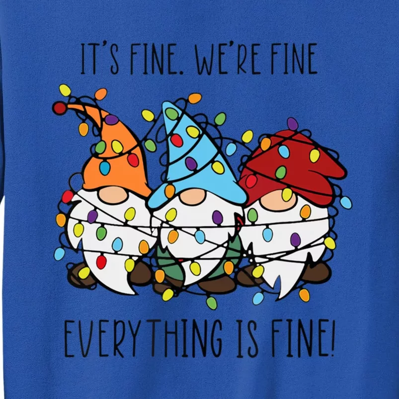 ItS Fine WeRe Fine Everything Is Fine Gnomes Teacher Xmas Cool Gift Tall Sweatshirt