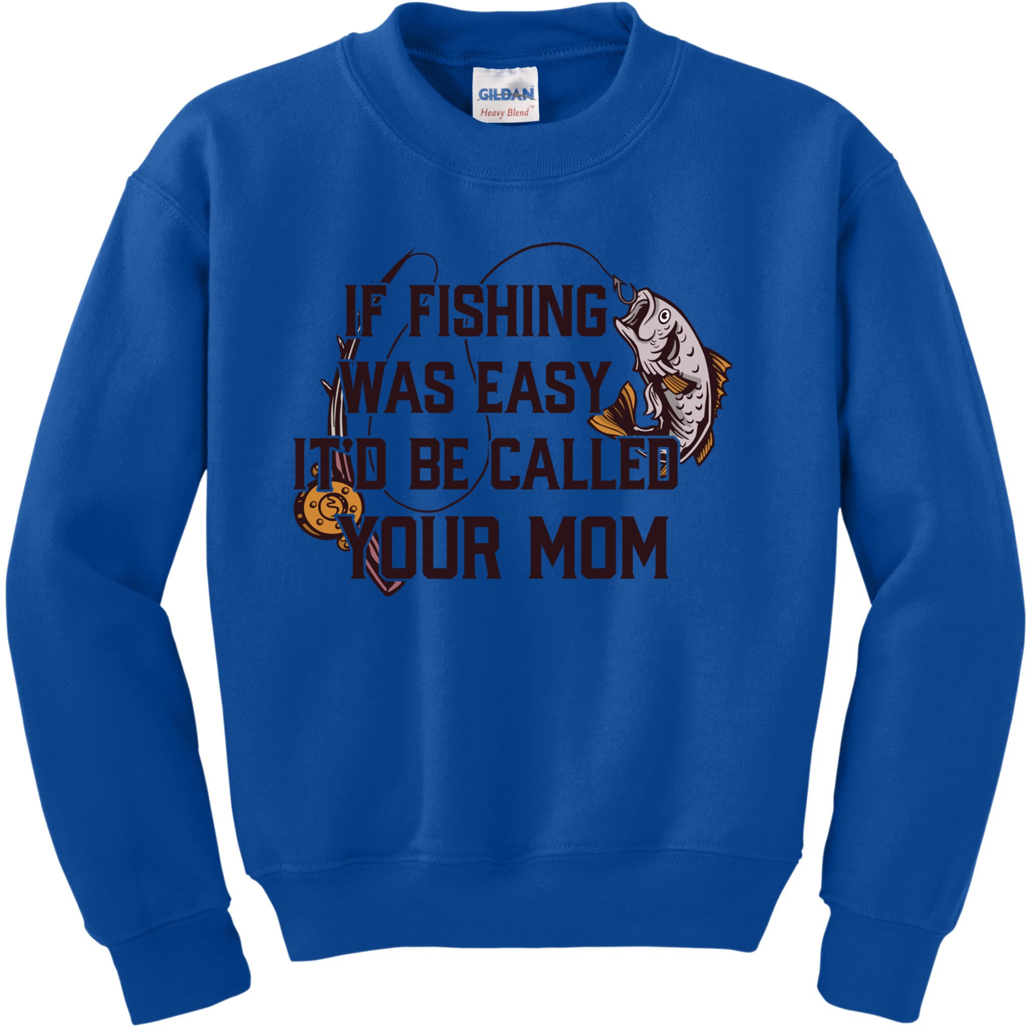 If Fishing Was Easy It'd Be Called Your Mom Funny Fish Meme Gift Kids  Sweatshirt