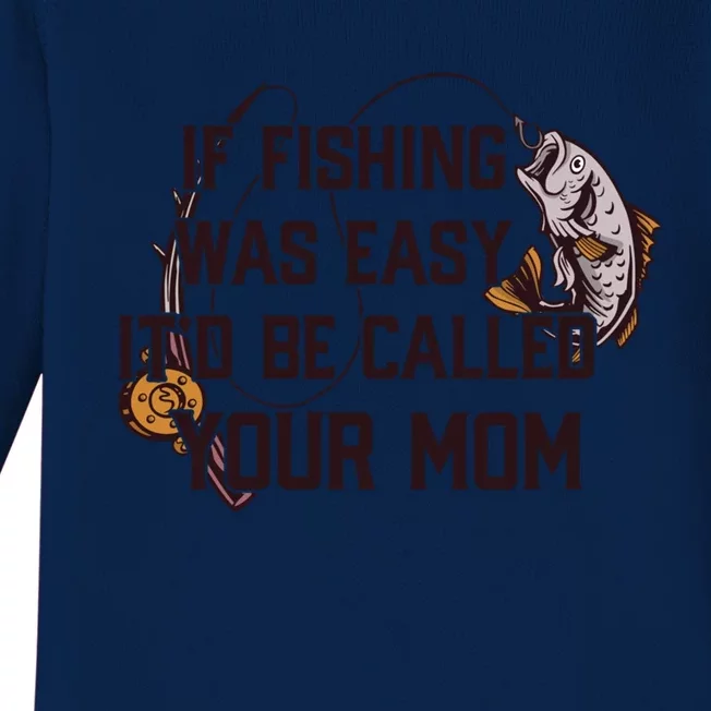 If Fishing Was Easy It'd Be Called Your Mom Funny Fish Meme Gift Baby Long Sleeve Bodysuit