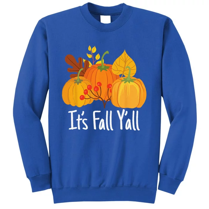 Its Fall Yall Lazy Halloween Costume Thanksgiving Pumpkin Tall Sweatshirt