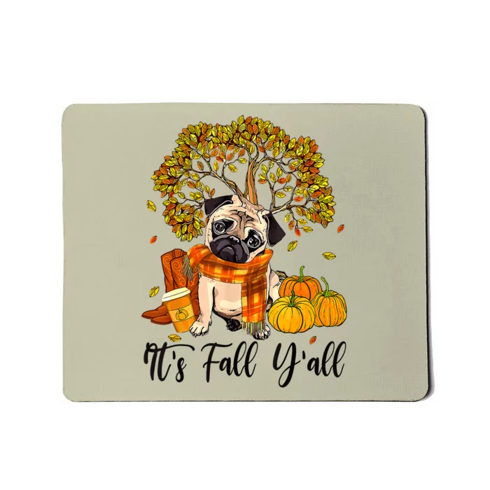 It's Fall Y'all Pug Dog Pumpkin Autumn Thanksgiving Mousepad