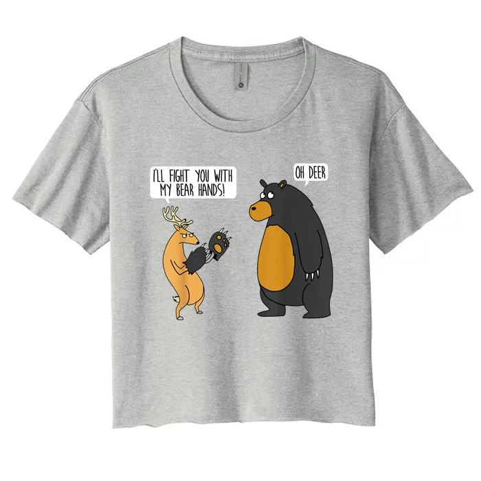 I'll Fight You With My Bear Hands Oh Deer Tee Funny Meme Women's Crop Top Tee