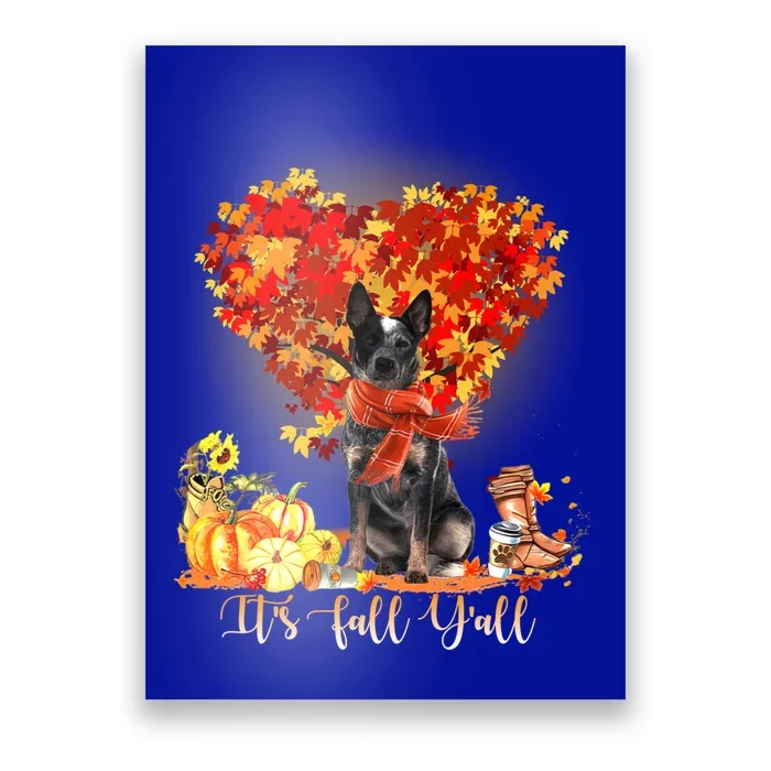 ItS Fall YAll Blue Heeler Dog Lovers Thanksgiving Gift Poster