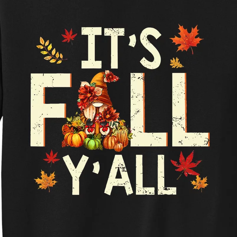 Its Fall Yall Gnome Pumpkin Halloween Thanksgiving Autumn Tall Sweatshirt