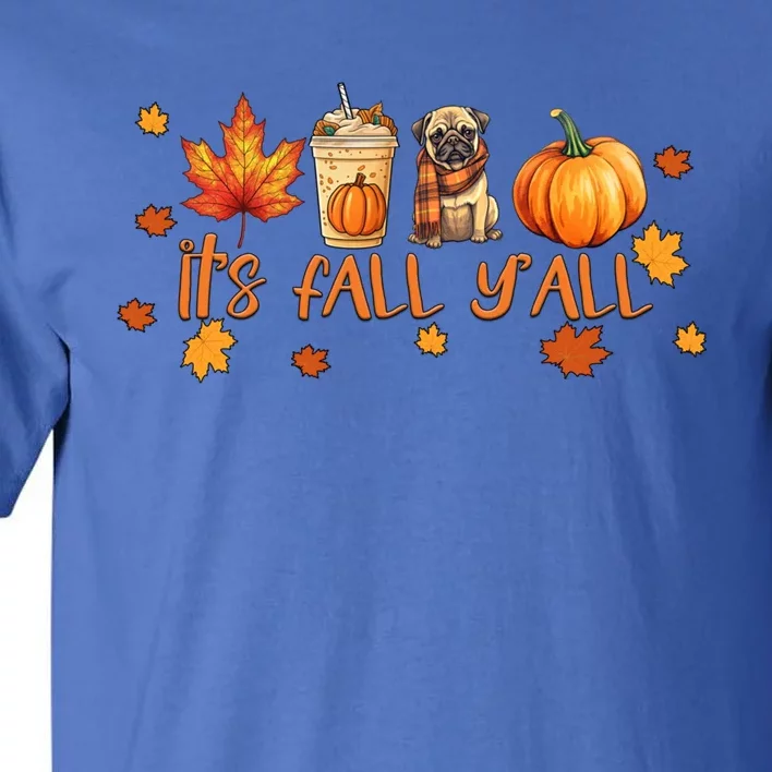 ItS Fall YAll Pumpkin Spice Latte Autumn Dog Pug Great Gift Tall T-Shirt