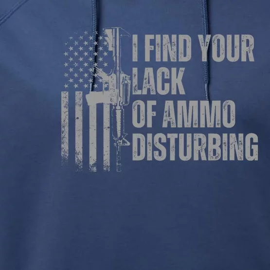 I Find Your Lack Of Ammo Disturbing Performance Fleece Hoodie